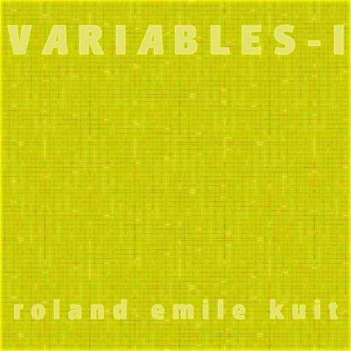 Click image for larger version  Name:	Variables - I _Roland Emile Kuit.jpg Views:	0 Size:	76,3 KB ID:	3795739
